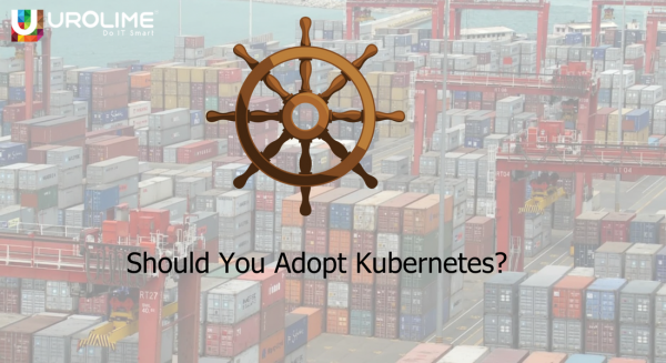 Should you adopt Kubernetes?