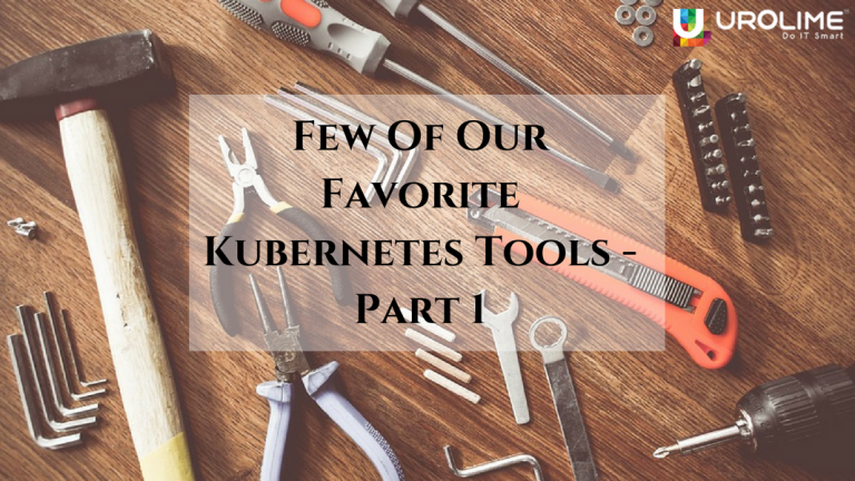 Few Of Our Favorite Kubernetes Tools Part 1