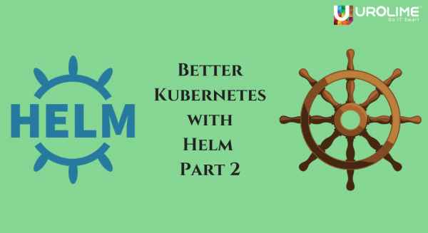 Better kubernetes with Helm – Part 2