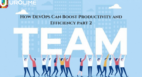 How DevOps Can Boost Productivity and Efficiency part 2