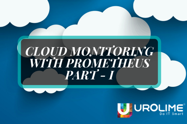 Cloud Monitoring With Prometheus Part – 1