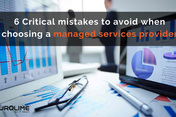 6 Critical mistakes to avoid when choosing a managed services provider