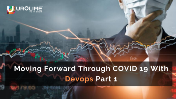 Moving Forward Through COVID 19 With Devops Part 1