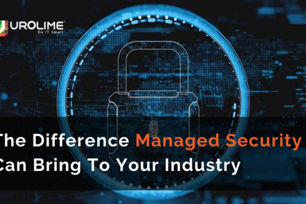 The Difference Managed Security Can Bring To Your Industry