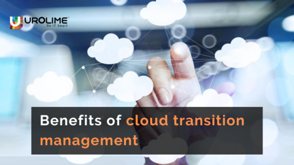 Benefits of cloud transition management