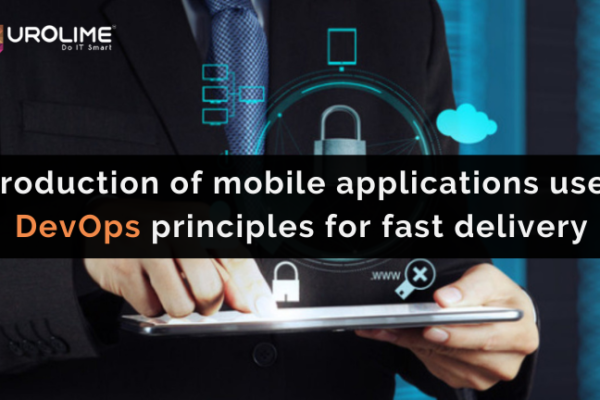 Production of mobile applications uses DevOps principles for fast delivery