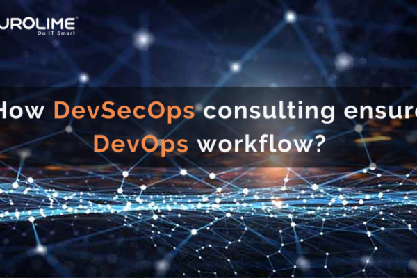 How DevSecOps consulting ensure DevOps workflow?