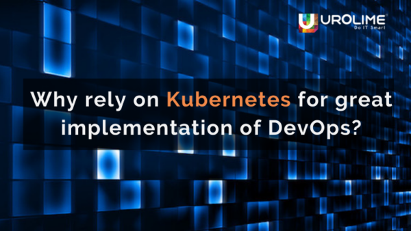Why rely on Kubernetes for great implementation of DevOps?