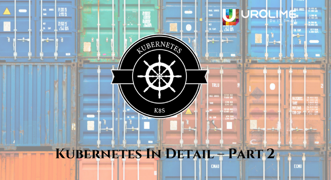 Kubernetes In Detail Part 2 Urolime Blogs Kubernetes In Detail Part 2 Urolime Blogs