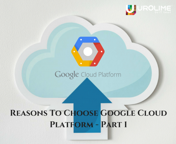 Reasons To Choose Google Cloud Platform – Part 1