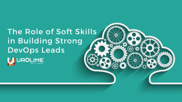 The Role of Soft Skills in Building Strong DevOps Leads