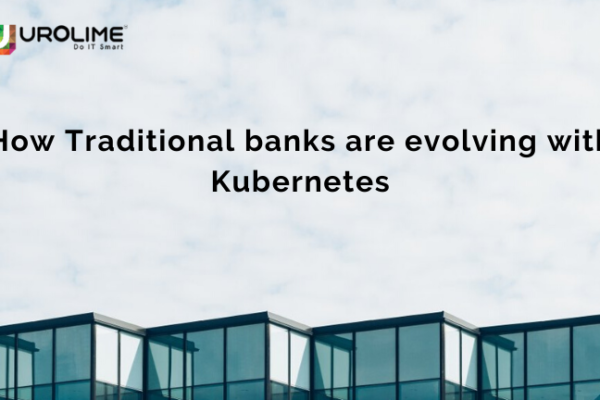 How Traditional banks are evolving with Kubernetes?