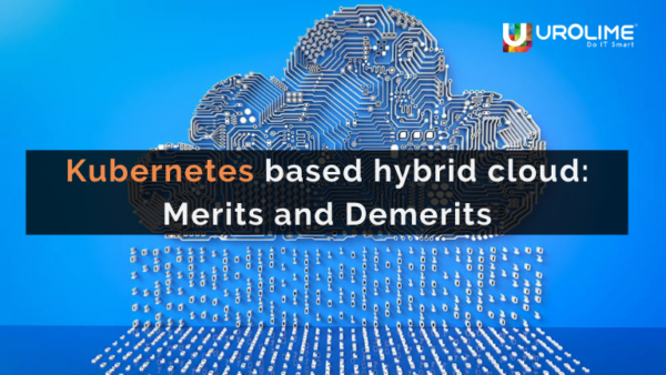 Kubernetes based hybrid cloud: Merits and Demerits