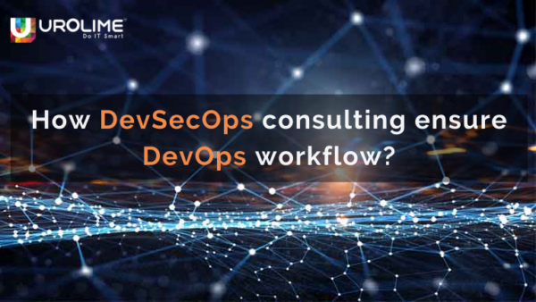 How DevSecOps consulting ensure DevOps workflow?