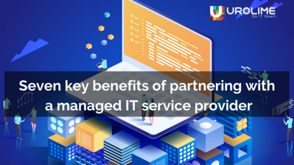 Seven key benefits  of partnering with a managed IT service provider