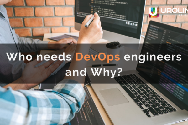 Who needs DevOps engineers and Why?