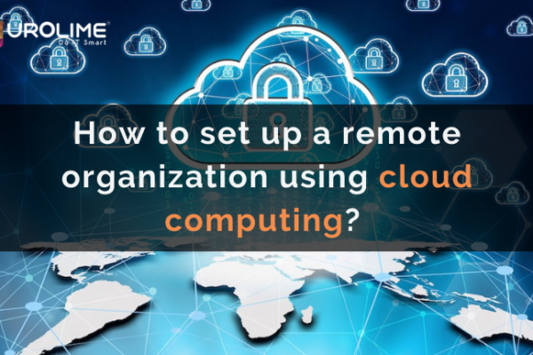 How to set up a remote organization using cloud computing?