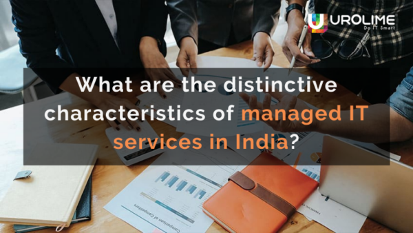 What are the distinctive characteristics of managed IT services in India?