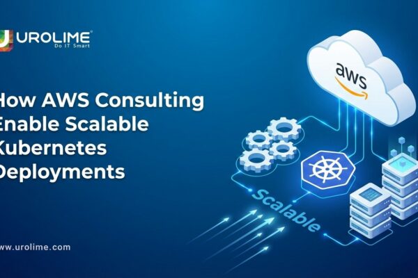 How AWS Consulting Enable Scalable Kubernetes Deployments