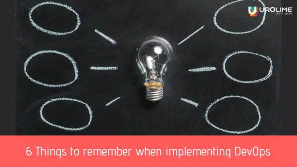 6 Things to remember when implementing DevOps