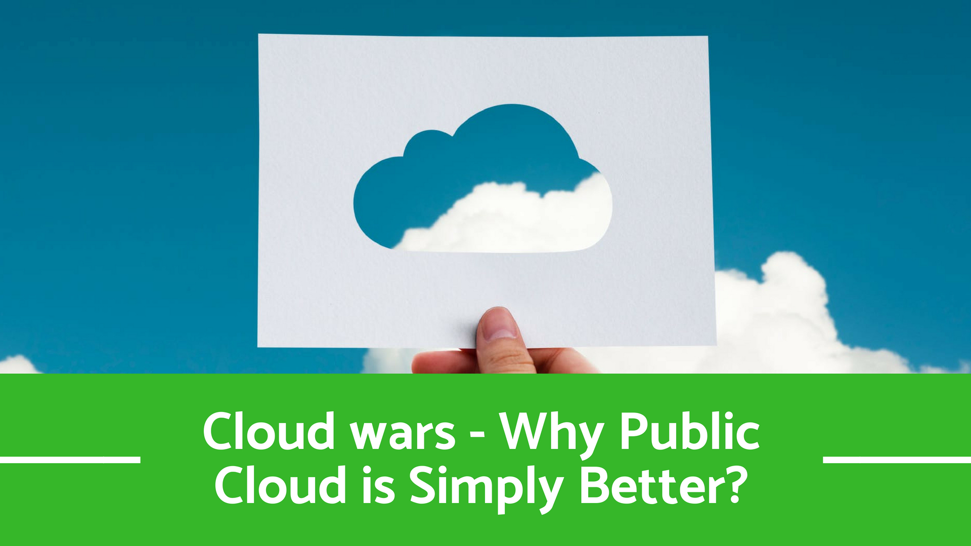 Cloud wars – Why Public Cloud is Simply Better? Part – 2