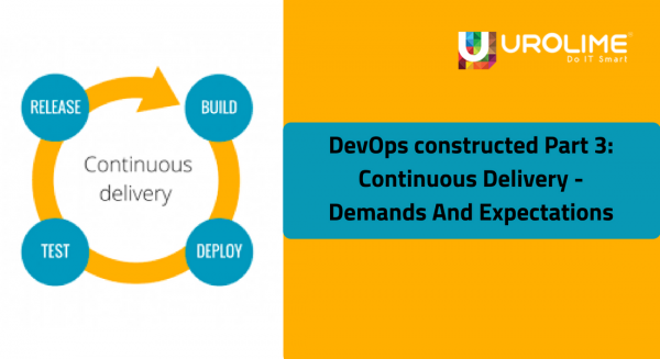 DevOps constructed Part 3 – Continuous Delivery – Demands And Expectations