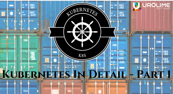Kubernetes In Detail – Part 1