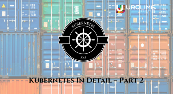 Kubernetes In Detail – Part 2