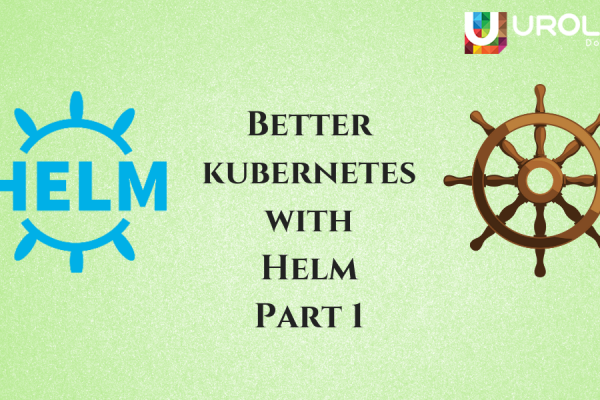 Better kubernetes with Helm – Part 1