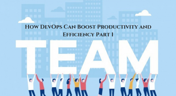 How DevOps Can Boost Productivity and Efficiency Part 1