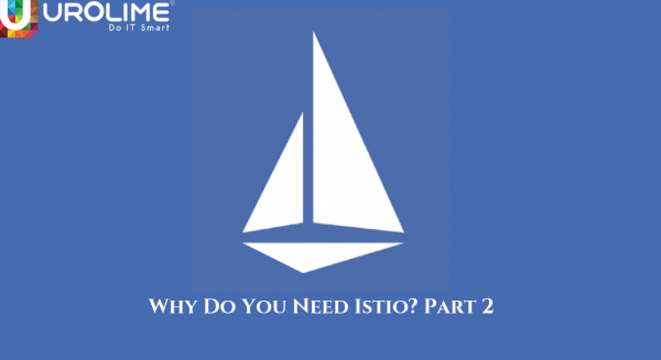 Why Do You Need Istio? Part 2