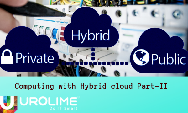 Computing with Hybrid cloud Part – II
