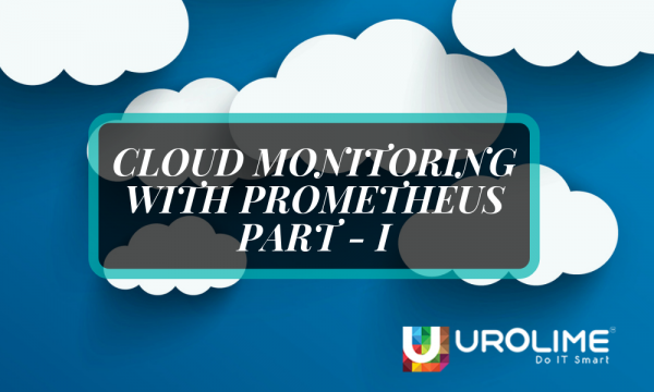 Cloud Monitoring With Prometheus Part – 1