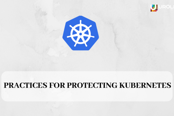 Practices for Protecting Kubernetes