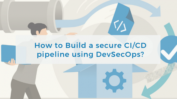 How to Build a secure CI/CD pipeline using DevSecOps?