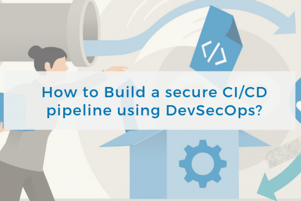 How to Build a secure CI/CD pipeline using DevSecOps?