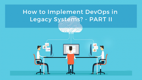 How to Implement DevOps in Legacy System? Part 2