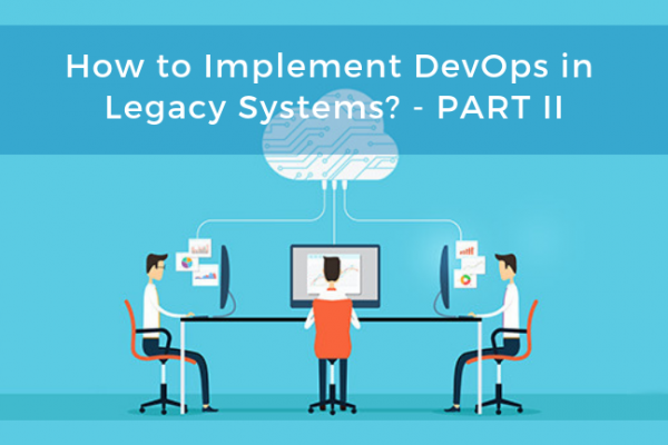 How to Implement DevOps in Legacy System? Part 2