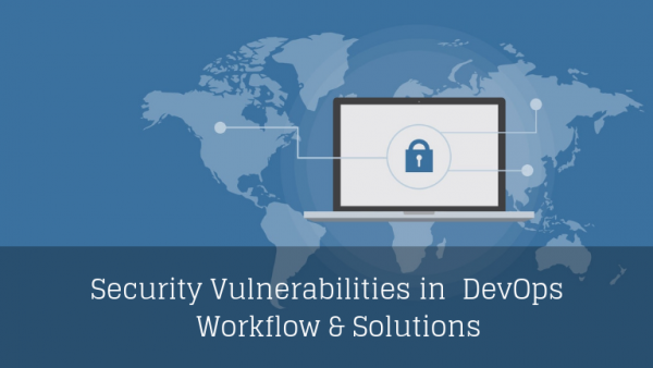 Security Vulnerabilities in DevOps  Workflow & Solutions