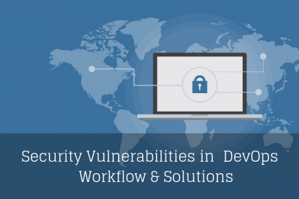 Security Vulnerabilities in DevOps  Workflow & Solutions