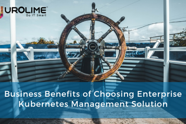 Business Benefits of Choosing Enterprise Kubernetes Management Solution?
