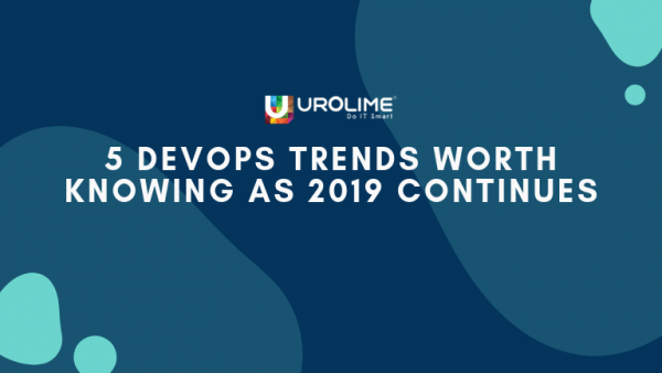 5 DevOps Trends Worth Knowing As 2019 Continues