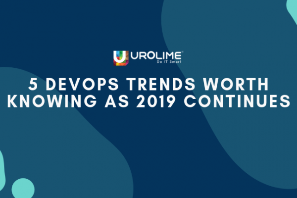 5 DevOps Trends Worth Knowing As 2019 Continues