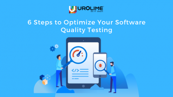 6 Steps to Optimize Your Software Quality Testing