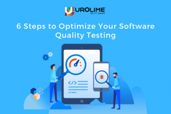 6 Steps to Optimize Your Software Quality Testing