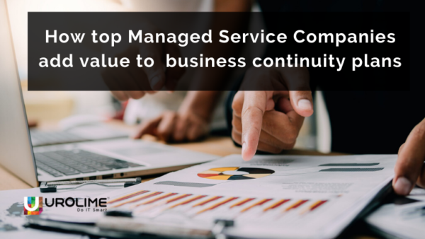 How top Managed Service Companies in India add value to Business Continuity plans?