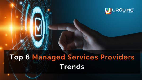 Top 6 Managed Services Providers Trends