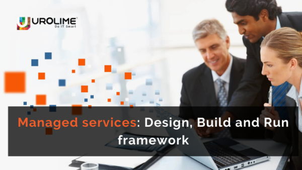 Managed services: Design, Build and Run framework