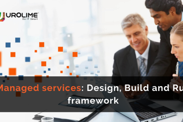 Managed services: Design, Build and Run framework