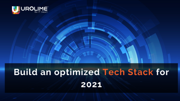 Build an optimized Tech Stack for 2021